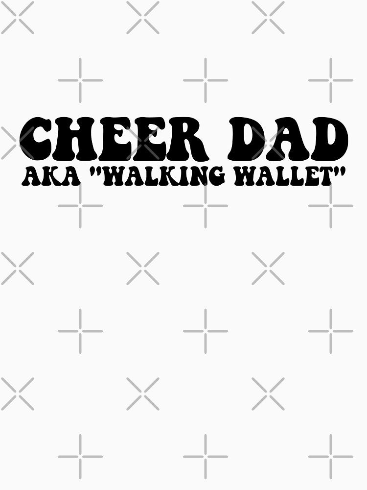 Cheer Dad AKA "Walking Wallet" by FloraliteCo T-Shirts, Hoodie, Sweatshirt | BlankRebels.com (Image 3)