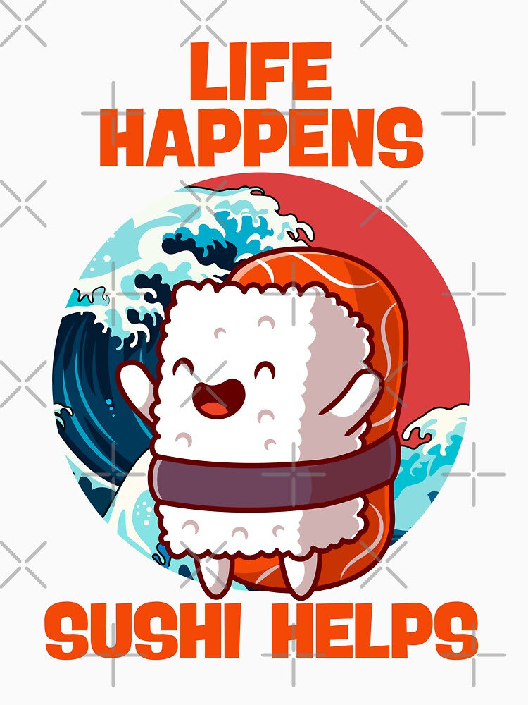 Life Happens Sushi Helps by berwies T-Shirts, Hoodie, Sweatshirt | BlankRebels.com (Image 3)