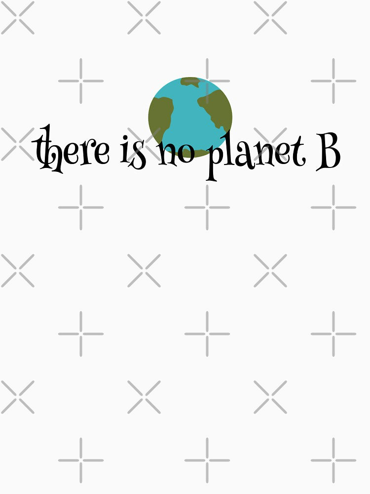 There is no planet B by magda09 T-Shirts, Hoodie, Sweatshirt | BlankRebels.com (Image 3)