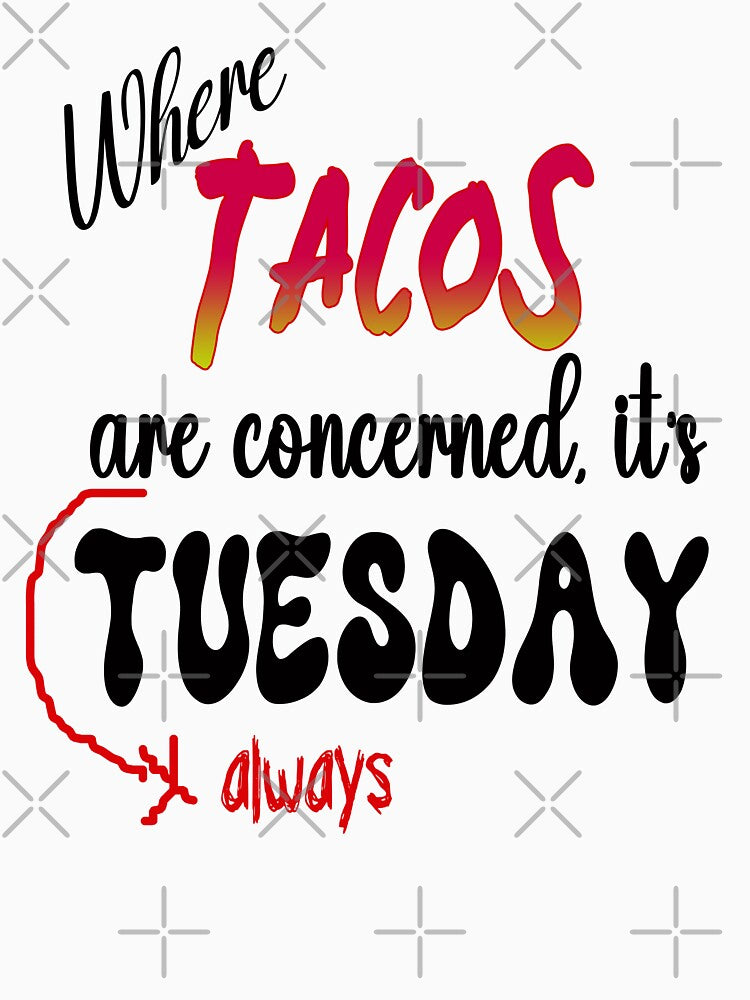 It's always taco Tuesday by RowanGraphics T-Shirts, Hoodie, Sweatshirt | BlankRebels.com (Image 3)