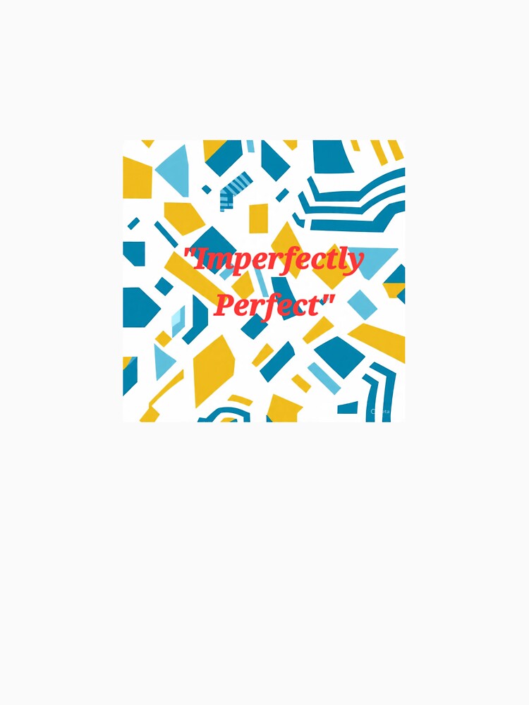 Imperfectly perfect. by Stickersshop04 T-Shirts, Hoodie, Sweatshirt | BlankRebels.com (Image 3)