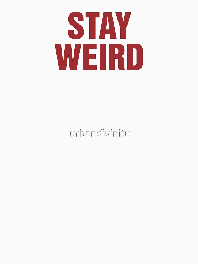 Stay Weird by urbandivinity T-Shirts, Hoodie, Sweatshirt | BlankRebels.com (Image 3)