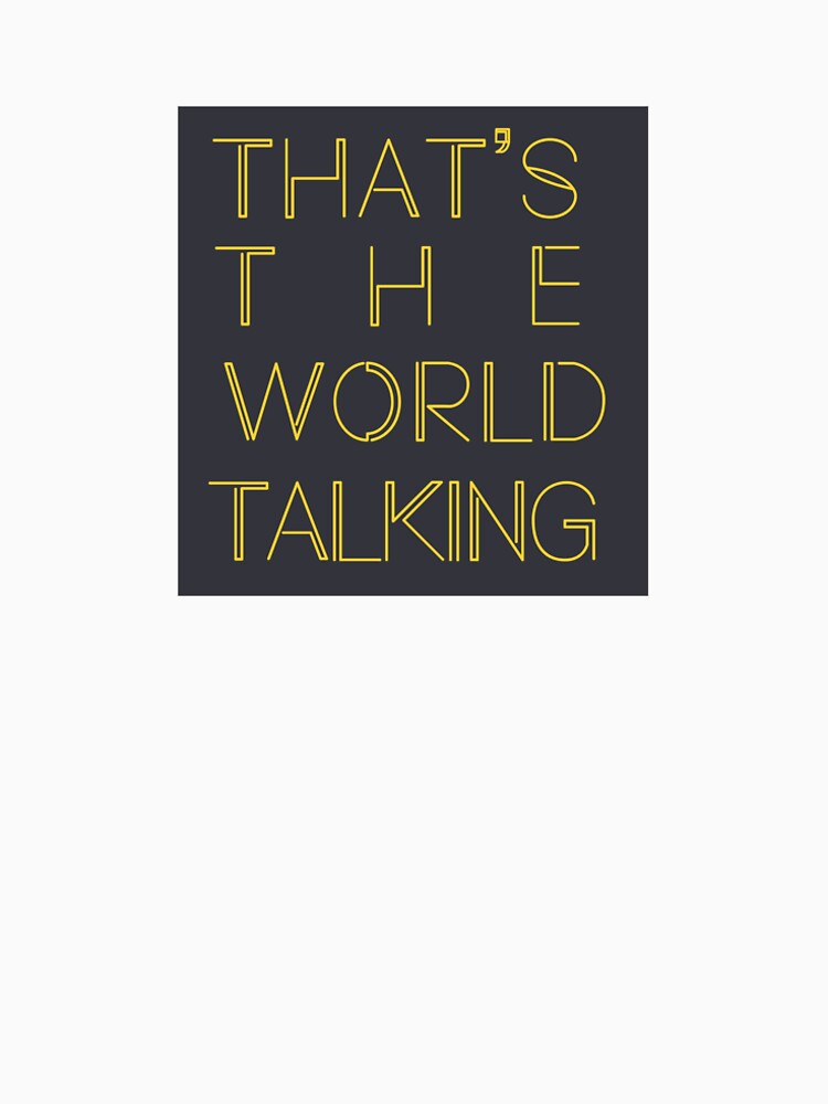 that's the world talking typography by happyandbubbly T-Shirts, Hoodie, Sweatshirt | BlankRebels.com (Image 2)