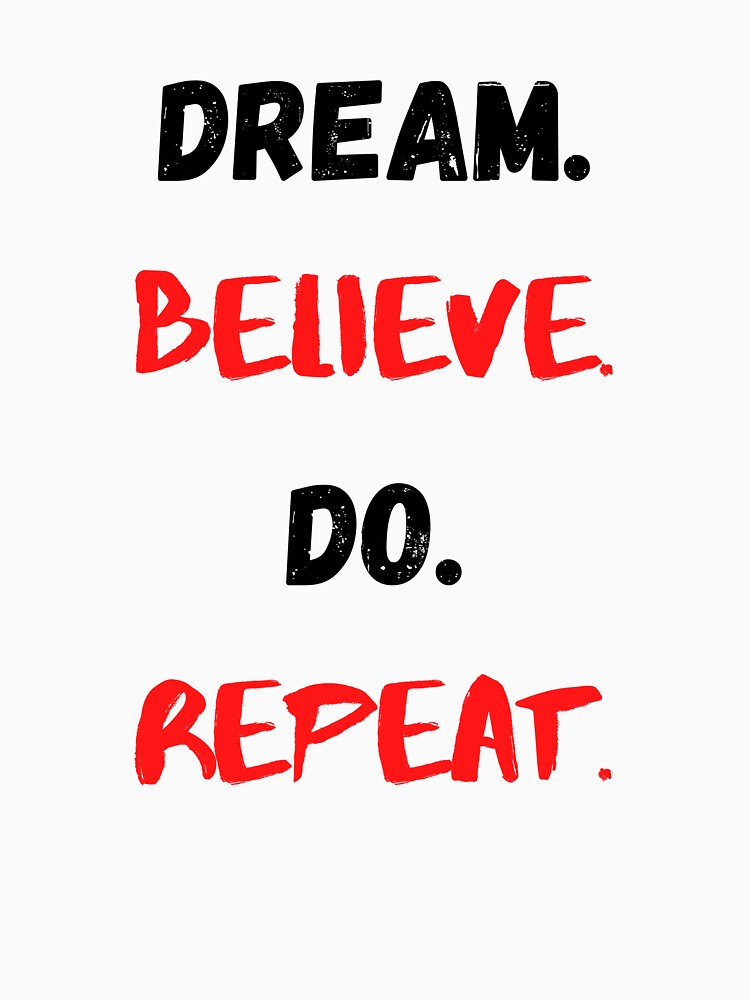 Motivational Quote Inspirational Saying, Dream, Believe, Do, Repeat by Salman Hino T-Shirts, Hoodie, Sweatshirt (Image 3)