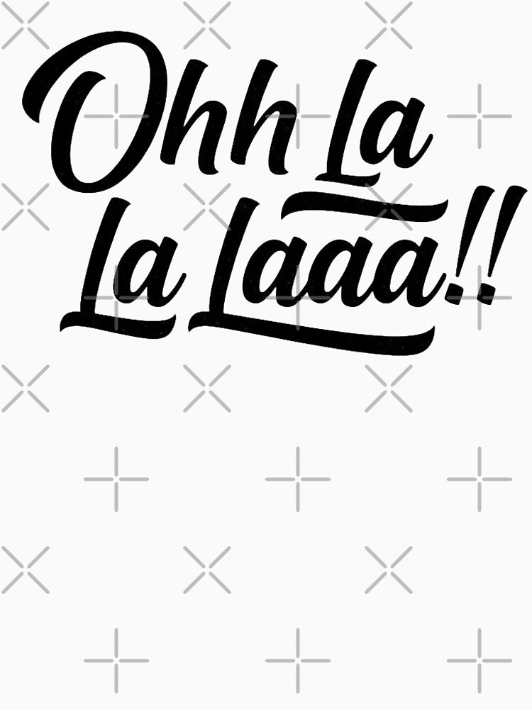 Ohh La La Laaa!! | Minimalist Black Calligraphy Script by RS-Globalist- T-Shirts, Hoodie, Sweatshirt (Image 3)