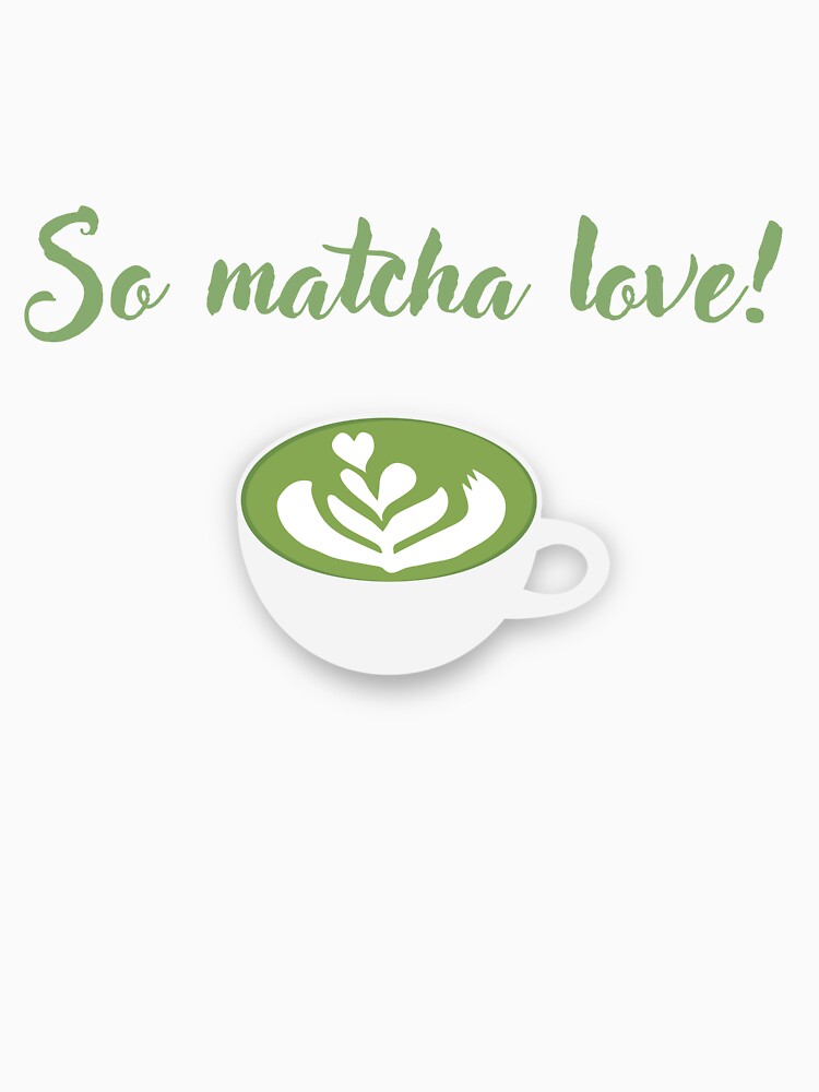 So Matcha Love – Cute Matcha Lover Design by Furkan Al-Gburi T-Shirts, Hoodie, Sweatshirt | BlankRebels.com (Image 3)