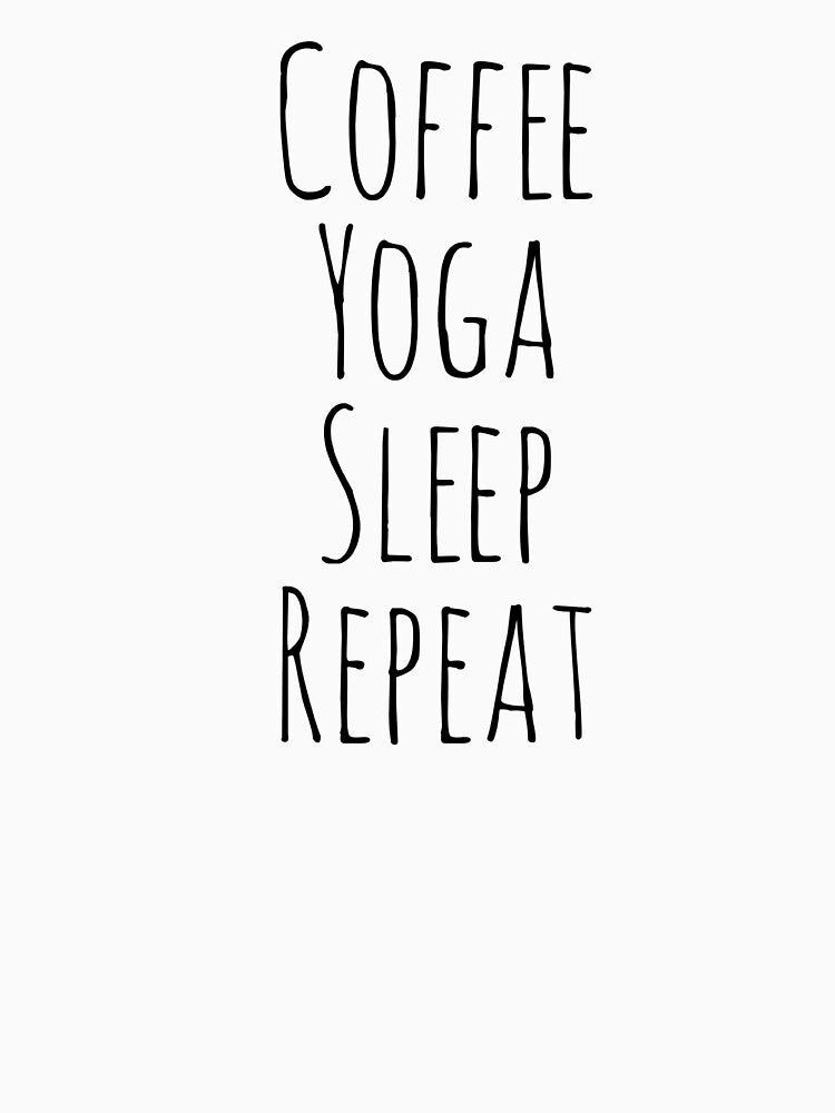 Coffee yoga Sleep Repeat by The  Lifers T-Shirts, Hoodie, Sweatshirt | BlankRebels.com (Image 3)