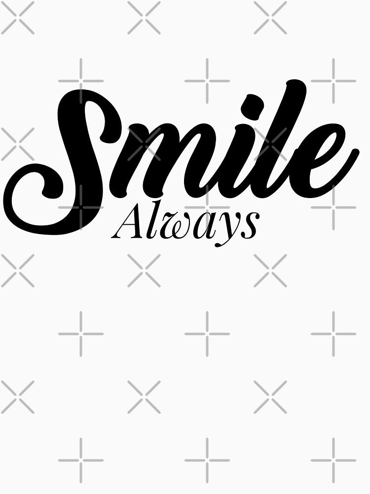smile always, Motivational Quote, simple black word by BlareBlare T-Shirts, Hoodie, Sweatshirt | BlankRebels.com (Image 3)