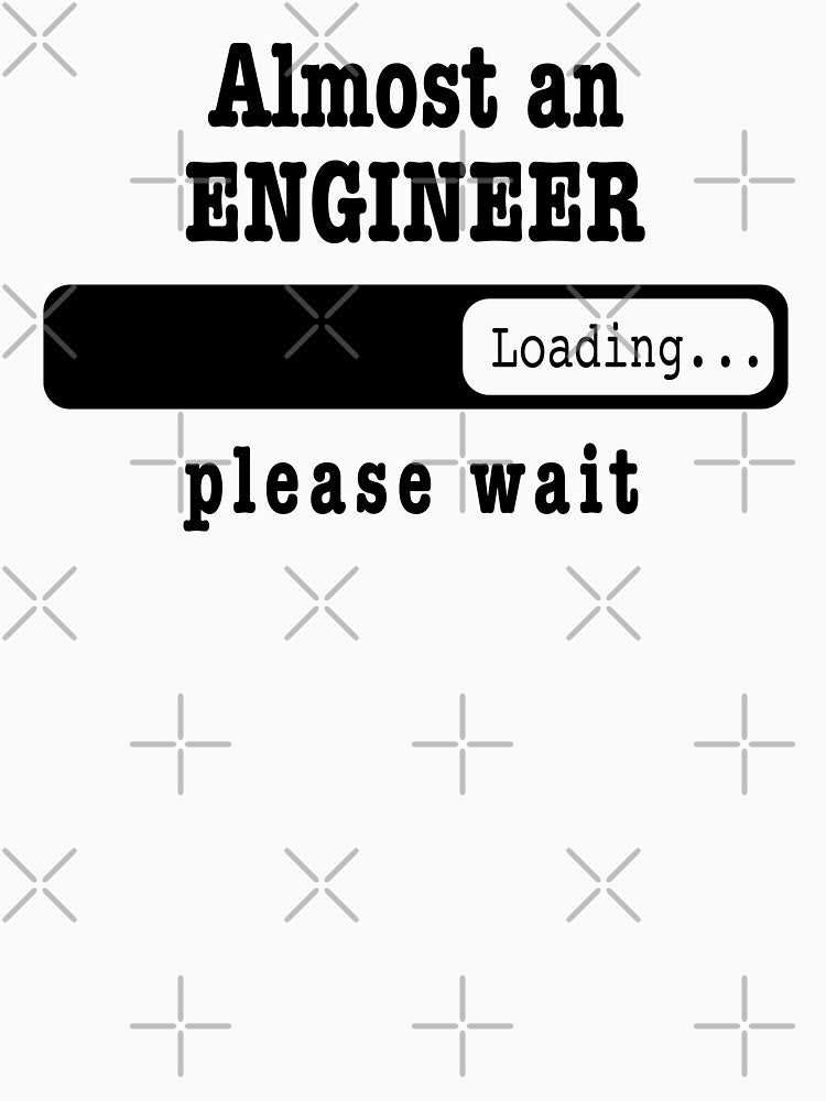 Almost Engineer Loading PLease Wait Funny Engineer Job Shirt Engineer Dad Husband T-Shirts, Hoodie, Sweatshirt