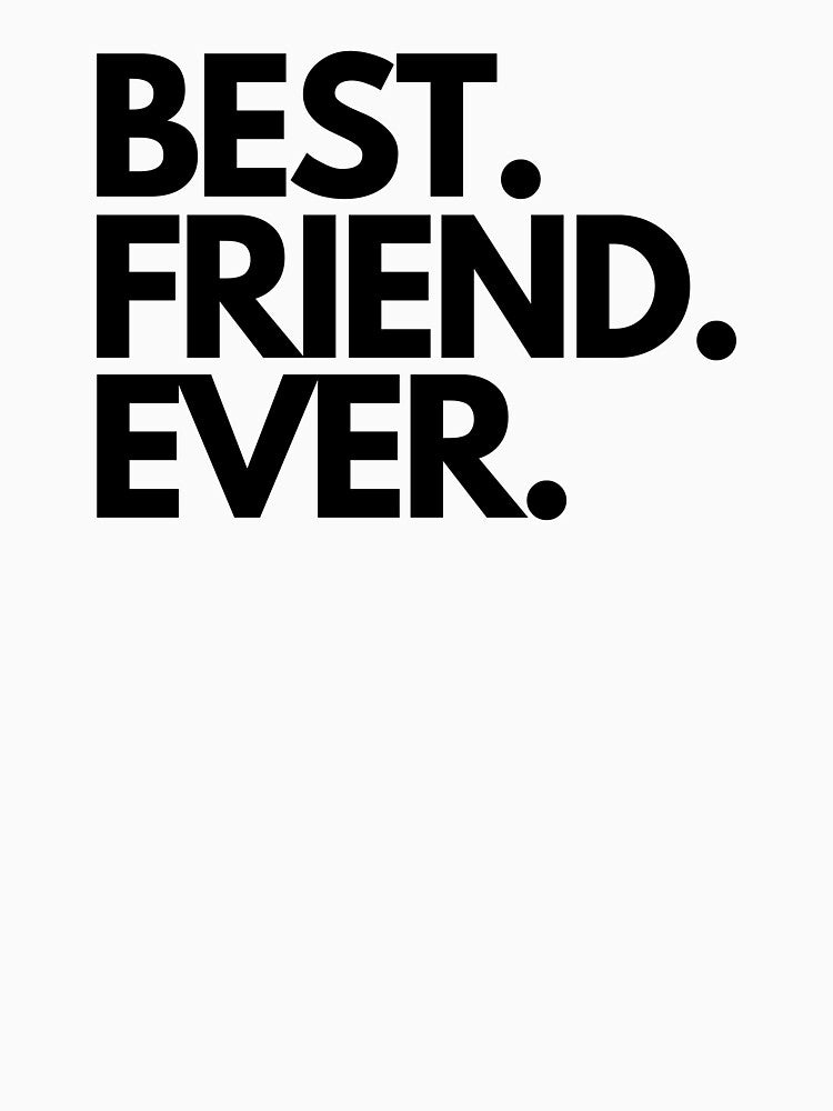 Best Friend Ever T-Shirts, Hoodie, Sweatshirt