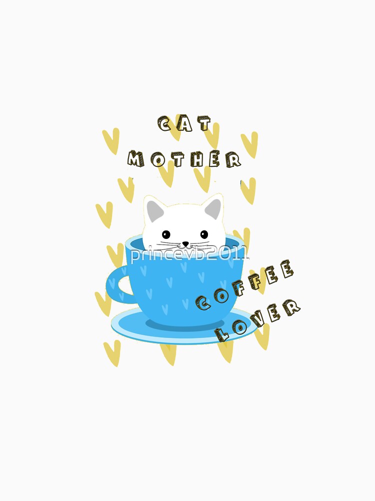 cat mother coffee lover by princevb2011 T-Shirts, Hoodie, Sweatshirt | BlankRebels.com (Image 3)