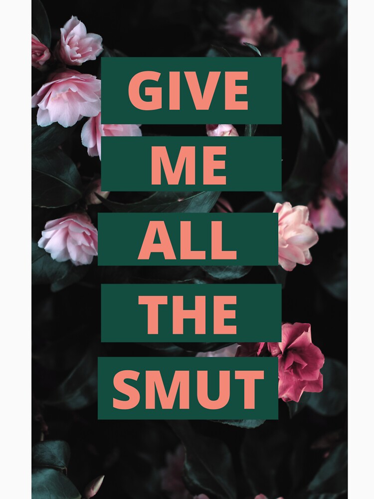 Give Me All the Smut by JessieGadzBooks T-Shirts, Hoodie, Sweatshirt | BlankRebels.com (Image 3)
