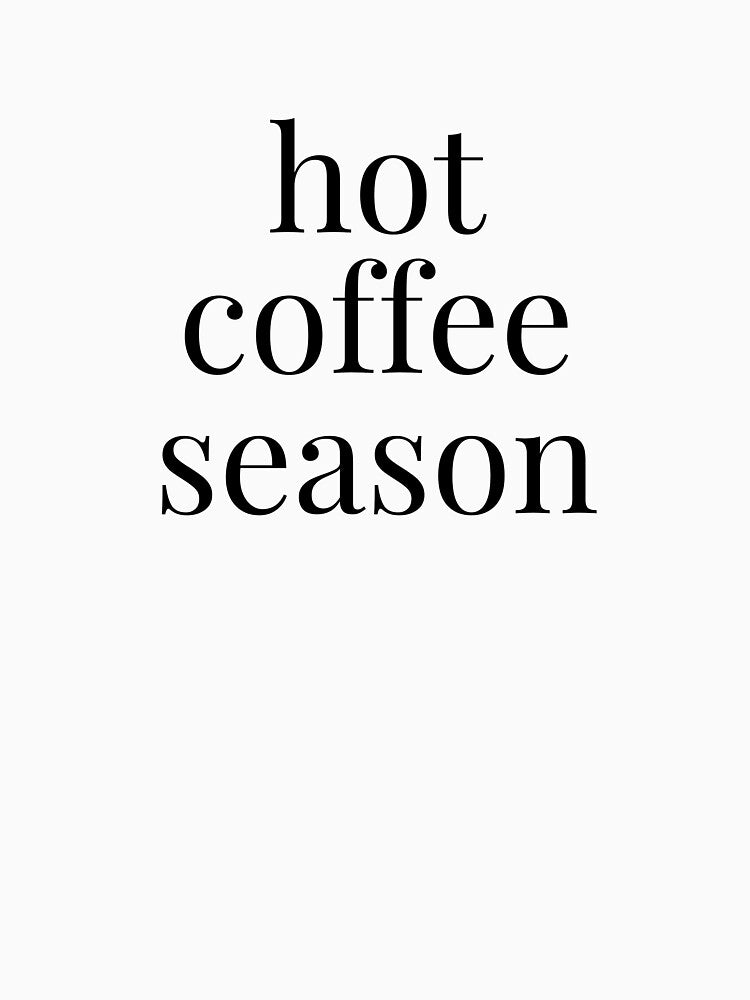hot coffee season by embhstore T-Shirts, Hoodie, Sweatshirt | BlankRebels.com (Image 3)
