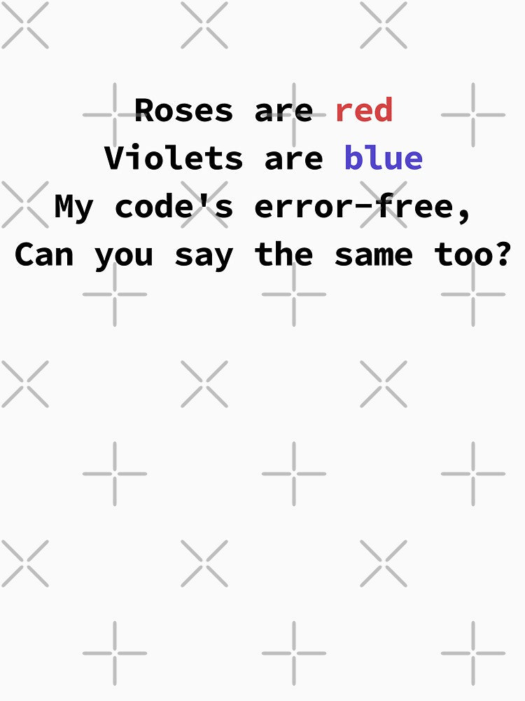 Funny programming poem for coders Roses Are Red Violets Are Blue My Code's Error-Free by yoshra T-Shirts,... (Image 3)