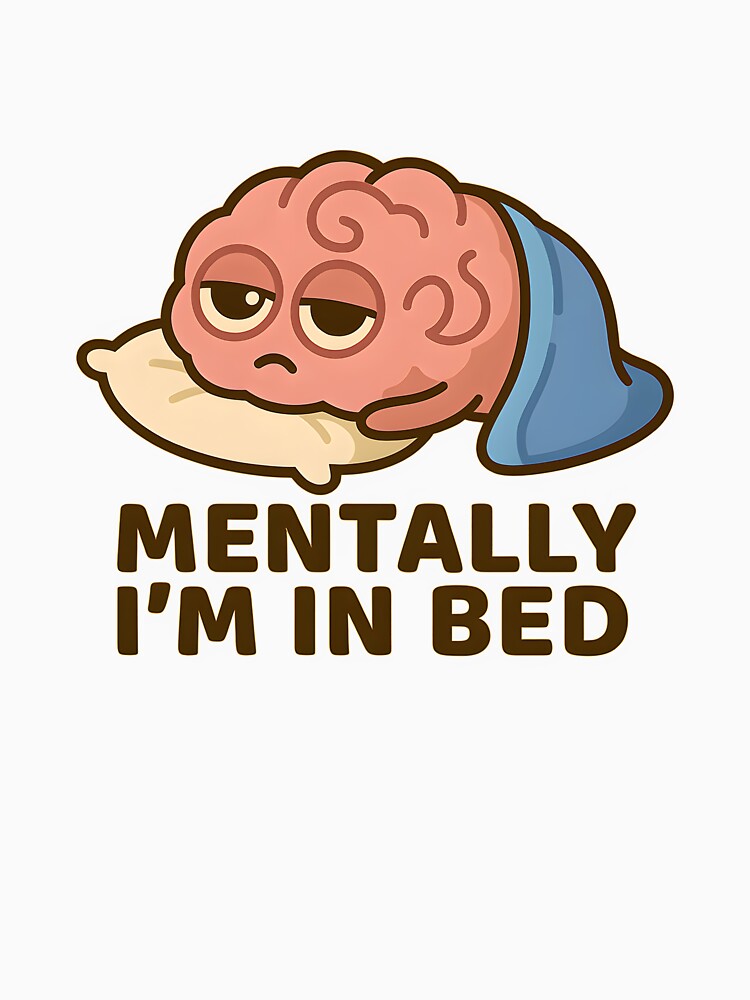 Mentally I’m in Bed – Tired Brain Design by ALVANTIS T-Shirts, Hoodie, Sweatshirt | BlankRebels.com (Image 3)