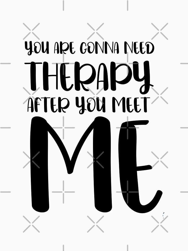 Funny Warning You Are Gonna Need Therapy After You Meet Me by Med ing T-Shirts, Hoodie, Sweatshirt (Image 3)