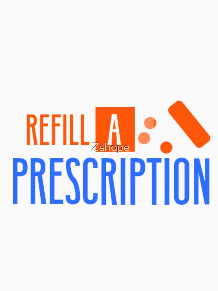 Refill a prescription by Zshope T-Shirts, Hoodie, Sweatshirt | BlankRebels.com (Image 3)