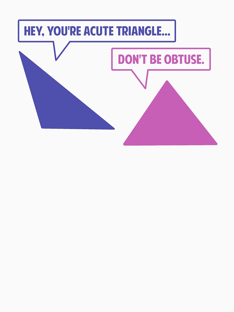 Acute Triangle Obtuse Angle by TheShirtYurt T-Shirts, Hoodie, Sweatshirt | BlankRebels.com (Image 3)