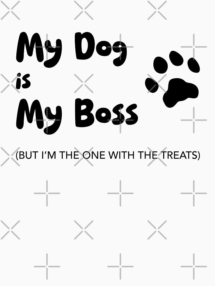 My Dog is My Boss, Unique by villacreativa T-Shirts, Hoodie, Sweatshirt | BlankRebels.com (Image 3)