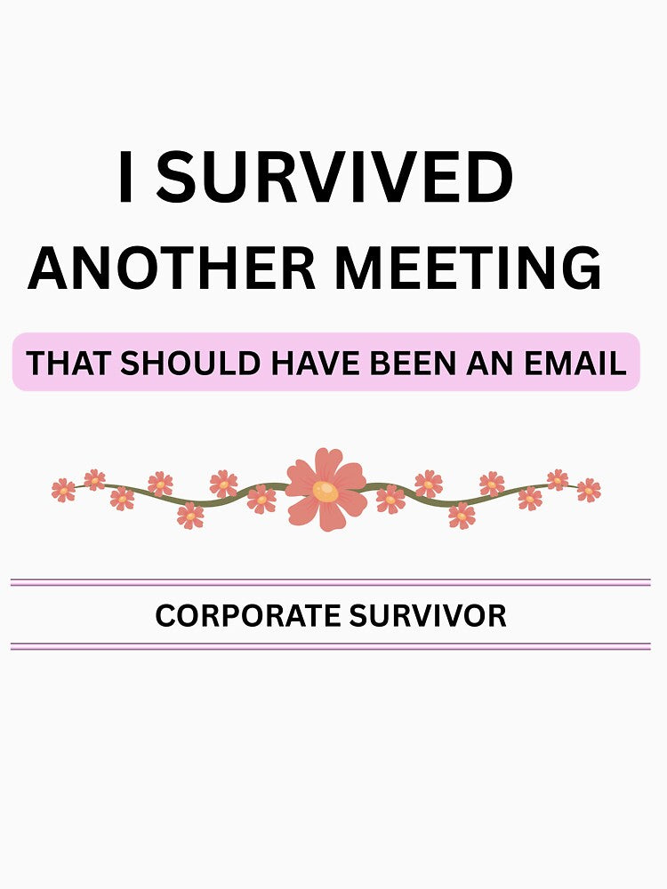 I Survived Another Meeting Funny Office Quote by jyotsanafinds T-Shirts, Hoodie, Sweatshirt | BlankRebels.com (Image 3)