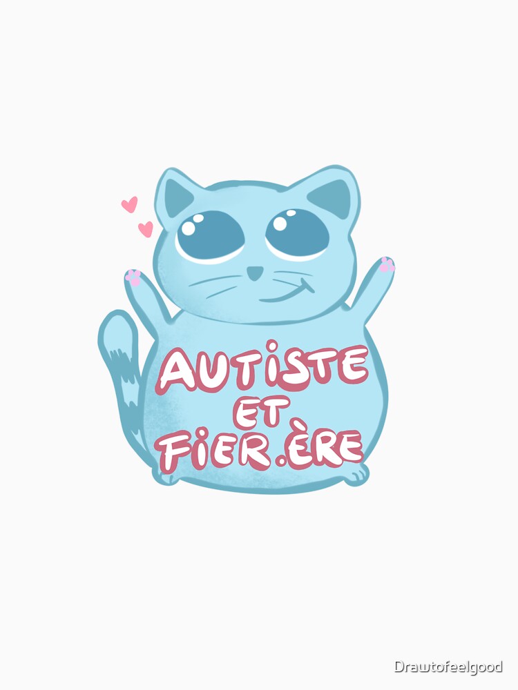Autistic and proud (French) by Drawtofeelgood T-Shirts, Hoodie, Sweatshirt | BlankRebels.com (Image 3)