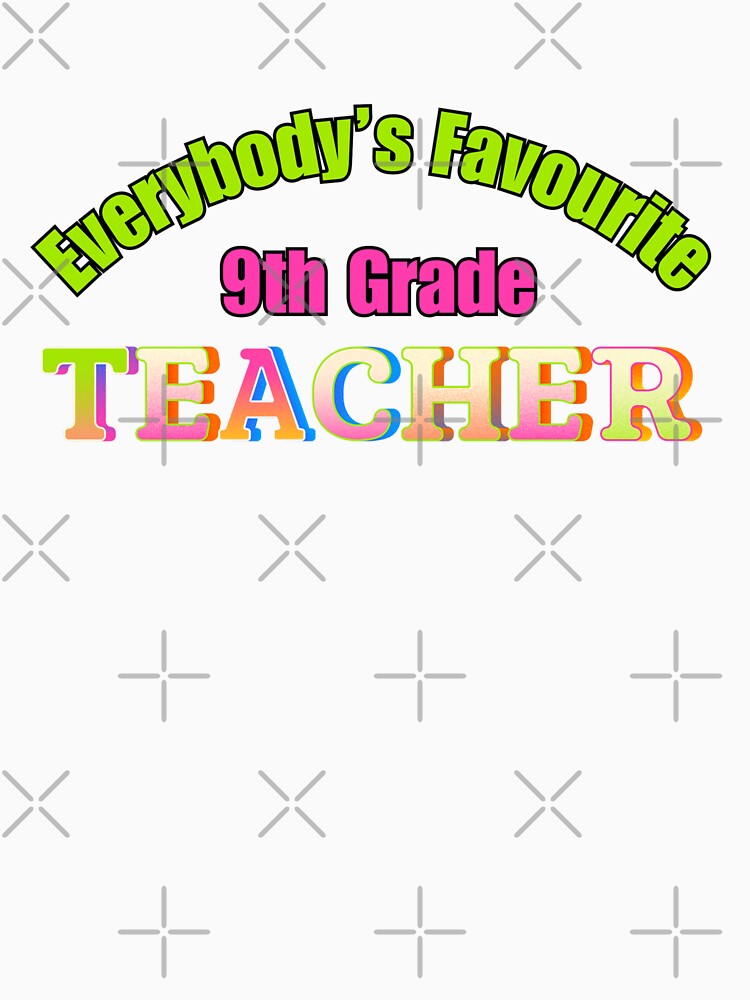 Everybody’s Favourite 9th Grade Teacher by DixieGirlStudio T-Shirts, Hoodie, Sweatshirt | BlankRebels.com (Image 3)