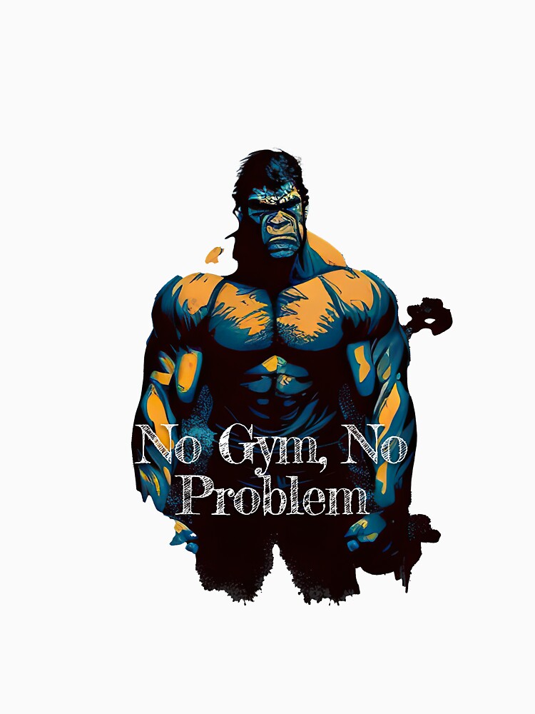 No Gym, No Problem_Bodybuilding Fitness Gym Workout Exercise Merch Print Desgin by tengamerx T-Shirts, Hoodie,... (Image 3)