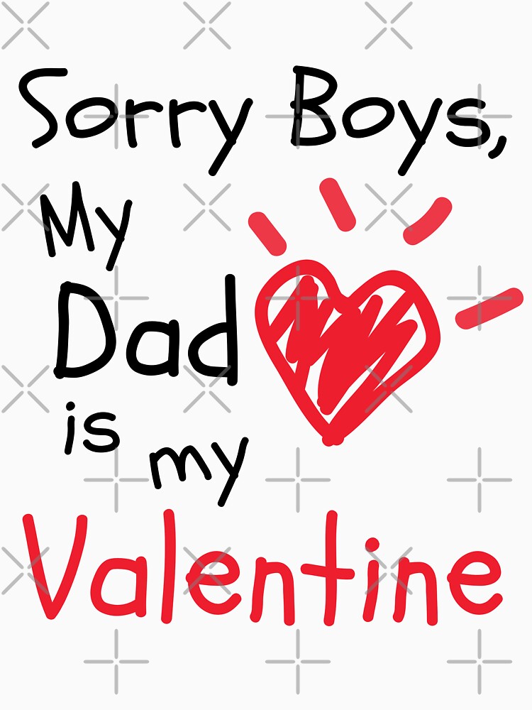 Sorry Boys, My Dad Is My Valentine : Cute Valentine T Shirt and Hoodie for Kids or for First Valentine Baby and... (Image 3)