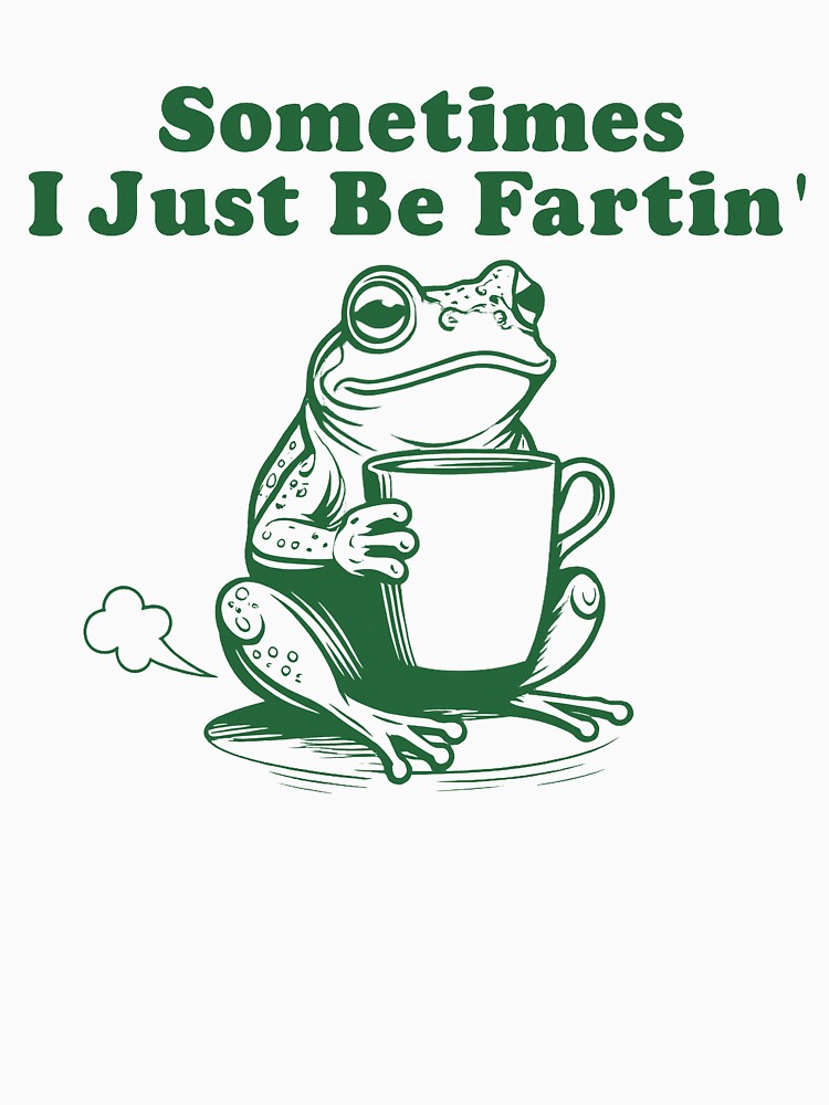 Sometimes I Just Be Fartin Funny Frog by mulalochnrd T-Shirts, Hoodie, Sweatshirt | BlankRebels.com (Image 3)