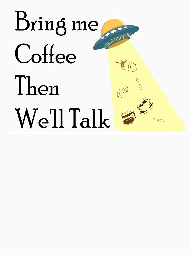 Bring me Coffee Then We'll Talk by Badrart T-Shirts, Hoodie, Sweatshirt | BlankRebels.com (Image 3)