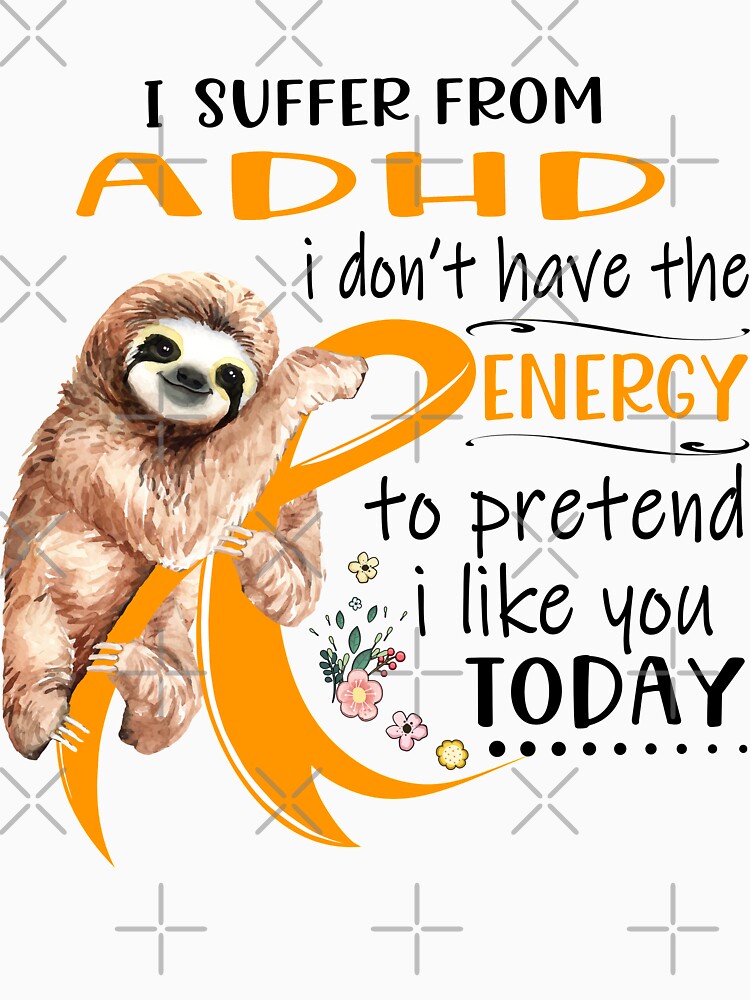 I Suffer From ADHD i don't have the Energy To Pretend I Like You Today by RunningShop T-Shirts, Hoodie, Sweatshirt (Image 2)