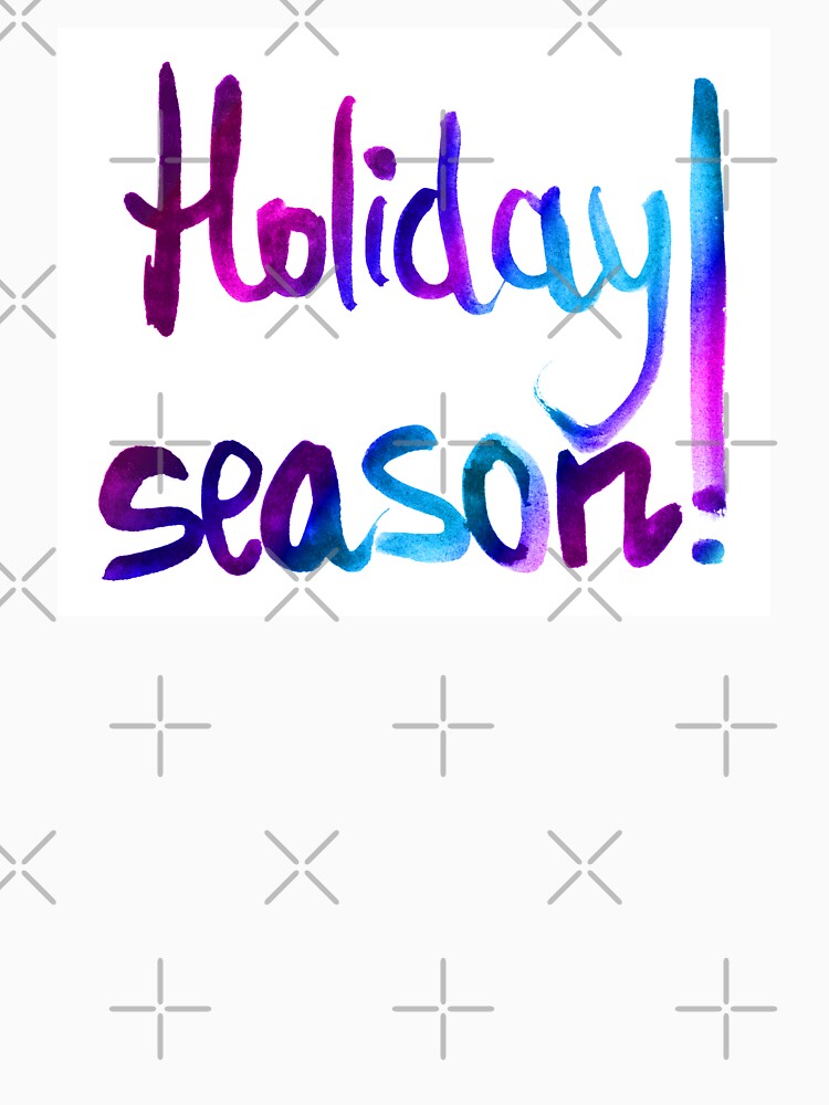 Holiday season watercolor lettering | Holiday season unique calligraphy by lausn T-Shirts, Hoodie, Sweatshirt (Image 3)