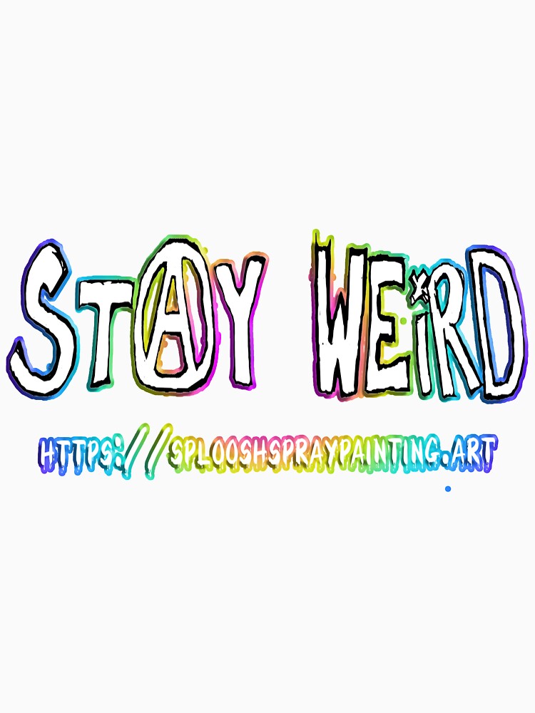 Stay Weird by splooshpaints T-Shirts, Hoodie, Sweatshirt | BlankRebels.com (Image 3)