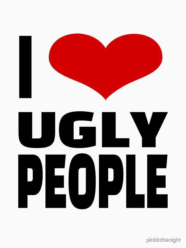 i heart ugly people by pinkinthenight T-Shirts, Hoodie, Sweatshirt | BlankRebels.com (Image 3)