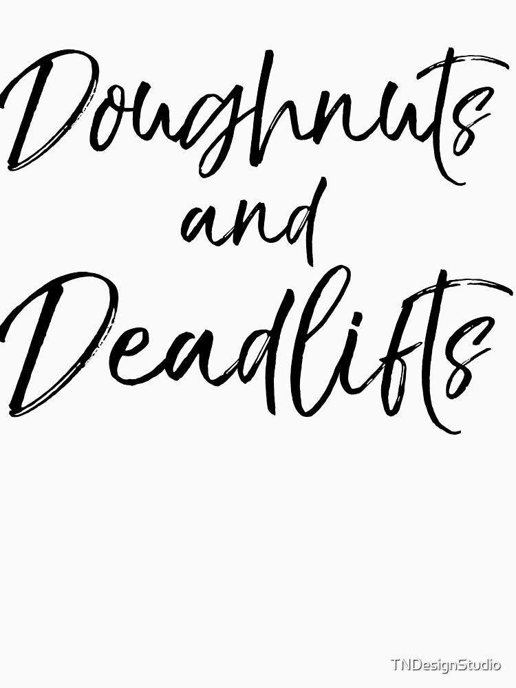 Doughnuts and Deadlifts Funny Workout Quote by TNDesignStudio T-Shirts, Hoodie, Sweatshirt | BlankRebels.com (Image 3)