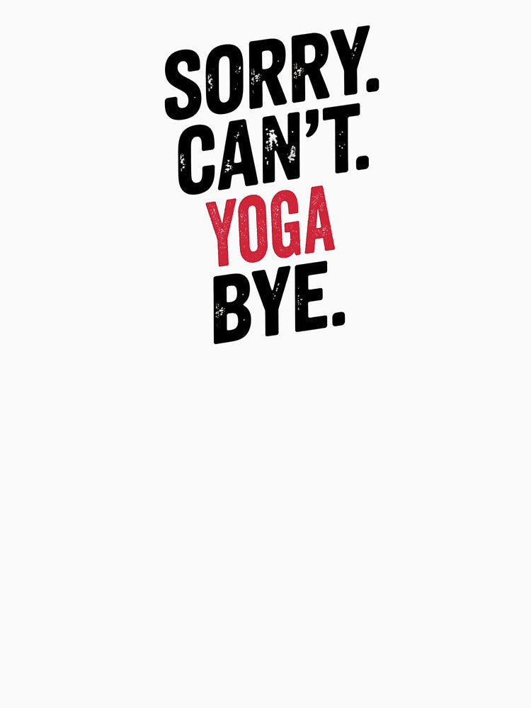 Sorry can't Yoga bye - Funny Yoga Lover by Oussinc T-Shirts, Hoodie, Sweatshirt | BlankRebels.com (Image 3)