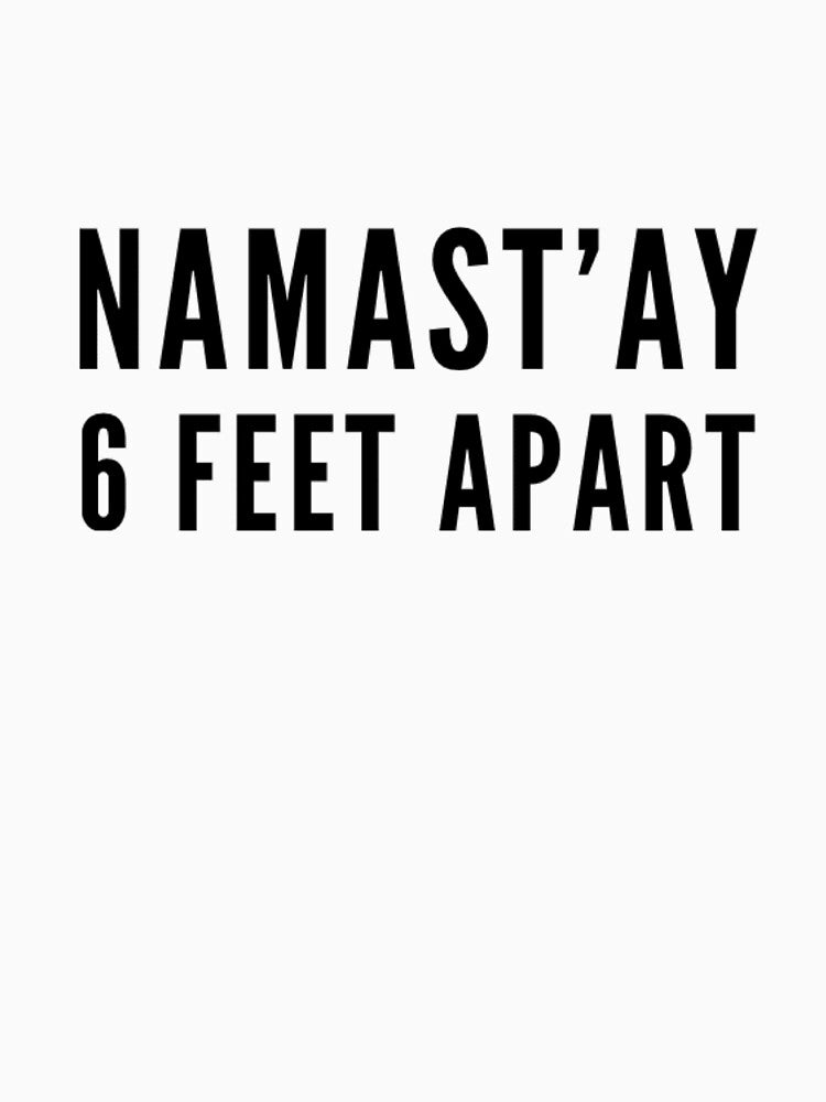 Namast'Ay Six Feet Apart T-Shirts, Hoodie, Sweatshirt