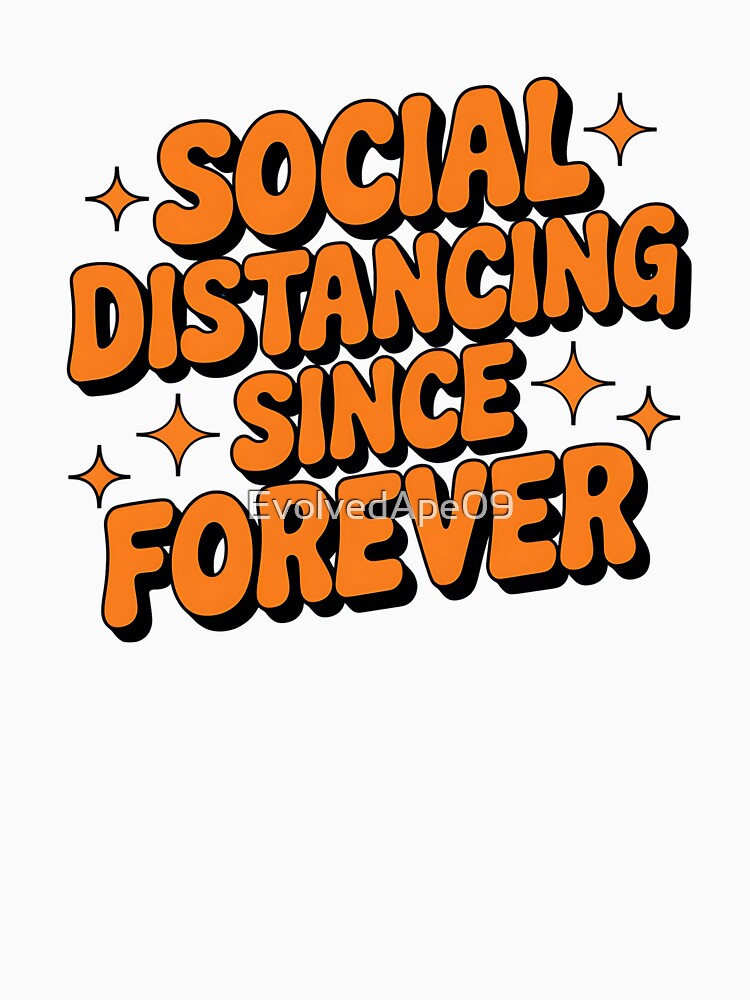 Social Distancing Since Forever – Introvert Humor Design by Evolved Ape T-Shirts, Hoodie, Sweatshirt (Image 3)