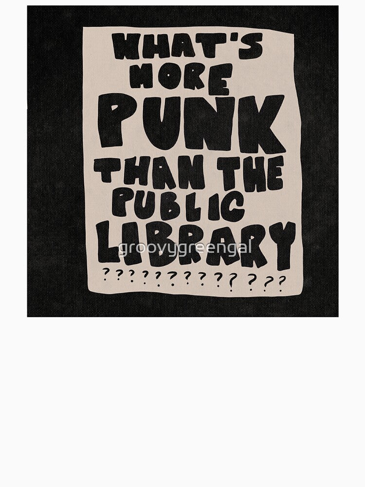 what’s more punk than the public library by groovygreengal T-Shirts, Hoodie, Sweatshirt | BlankRebels.com (Image 3)
