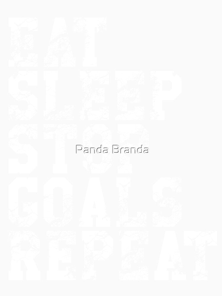 Eat Sleep Stop Goal Repeat Art Design by Panda Branda