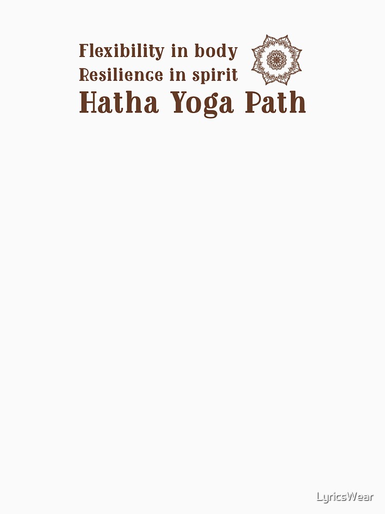 Flexibility in body, resilience in spirit – Hatha yoga path. by LyricsWear T-Shirts, Hoodie, Sweatshirt (Image 3)