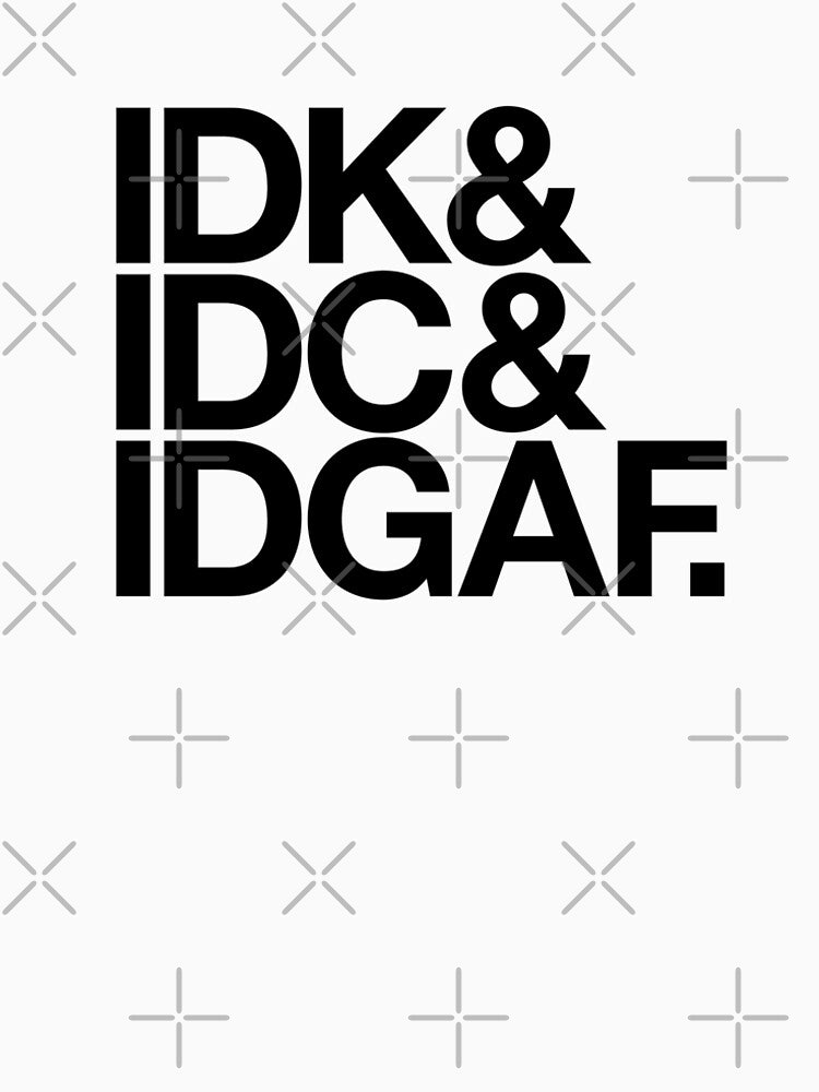 idk idc idgaf shirt, hoodie, hat, idc shirt, idk idc idgaf, sticker by aciernoarts Sweatshirt | BlankRebels.com (Image 2)