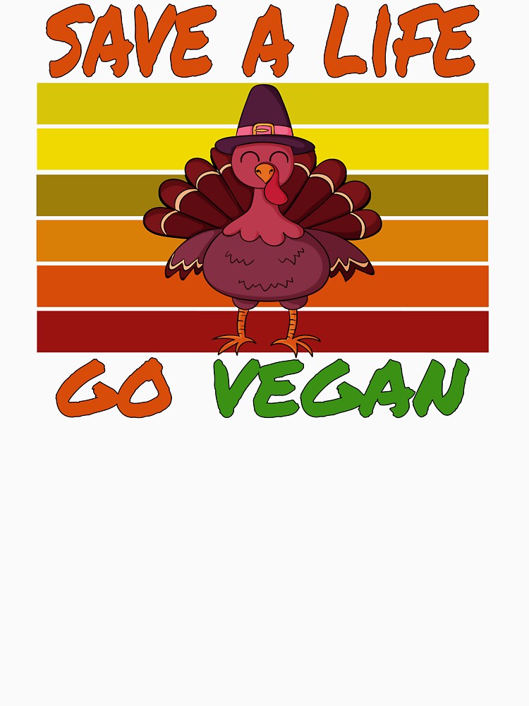save a life go vegan   thanksgiving   vegan life  animal lover by Salahboulehoual T-Shirts, Hoodie, Sweatshirt (Image 3)