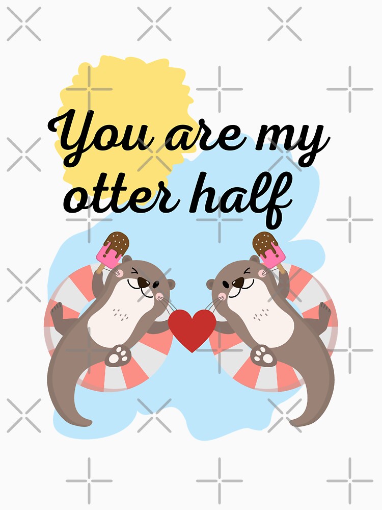 You Are My Otter Half V1 by DearSunny T-Shirts, Hoodie, Sweatshirt | BlankRebels.com (Image 3)