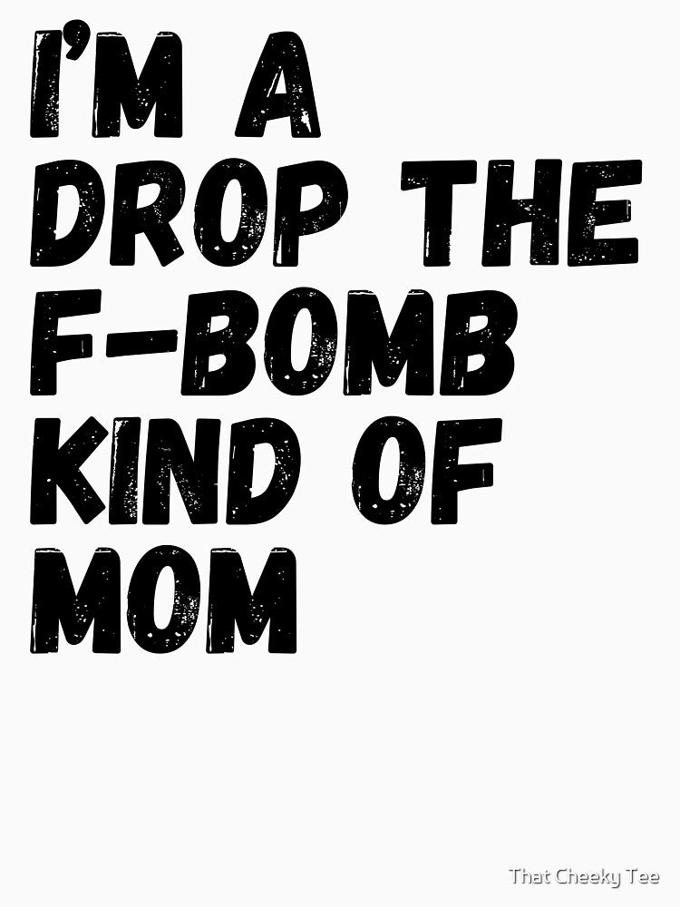 I'm A Drop The F-Bomb Kind Of Mom. Funny Mom Life and Motherhood Quote. Black. by That Cheeky Tee Hoodie,... (Image 3)