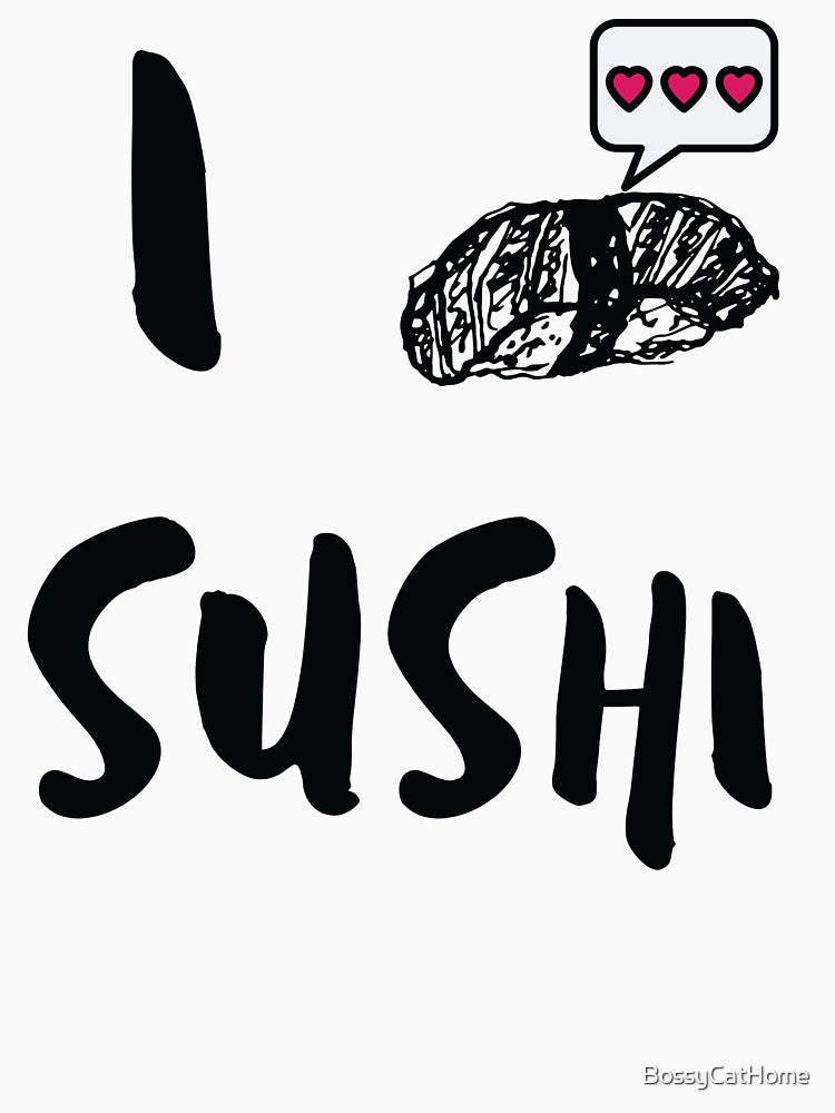 I Love Sushi Social Media Graphic by BossyCatHome T-Shirts, Hoodie, Sweatshirt | BlankRebels.com (Image 3)