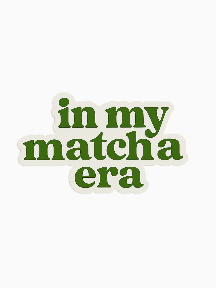 In My Matcha Era Sticker – Trendy Green Tea Aesthetic Quote by Trendy Sticker & Merch Collection - Express... (Image 3)