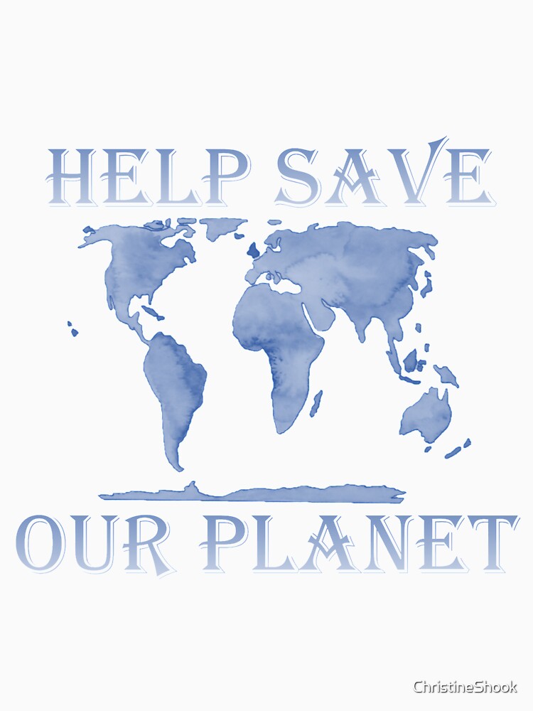 Help Save Our Planet, Blue by ChristineShook T-Shirts, Hoodie, Sweatshirt | BlankRebels.com (Image 3)