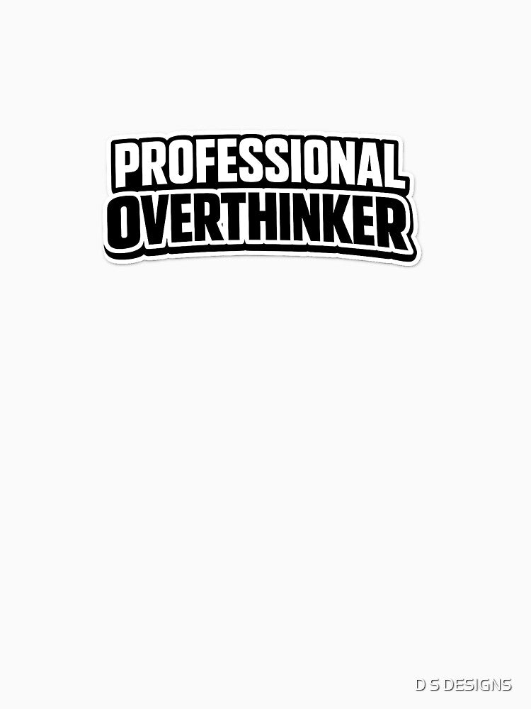 Professional Overthinker - design by D S DESIGNS T-Shirts, Hoodie, Sweatshirt | BlankRebels.com (Image 3)