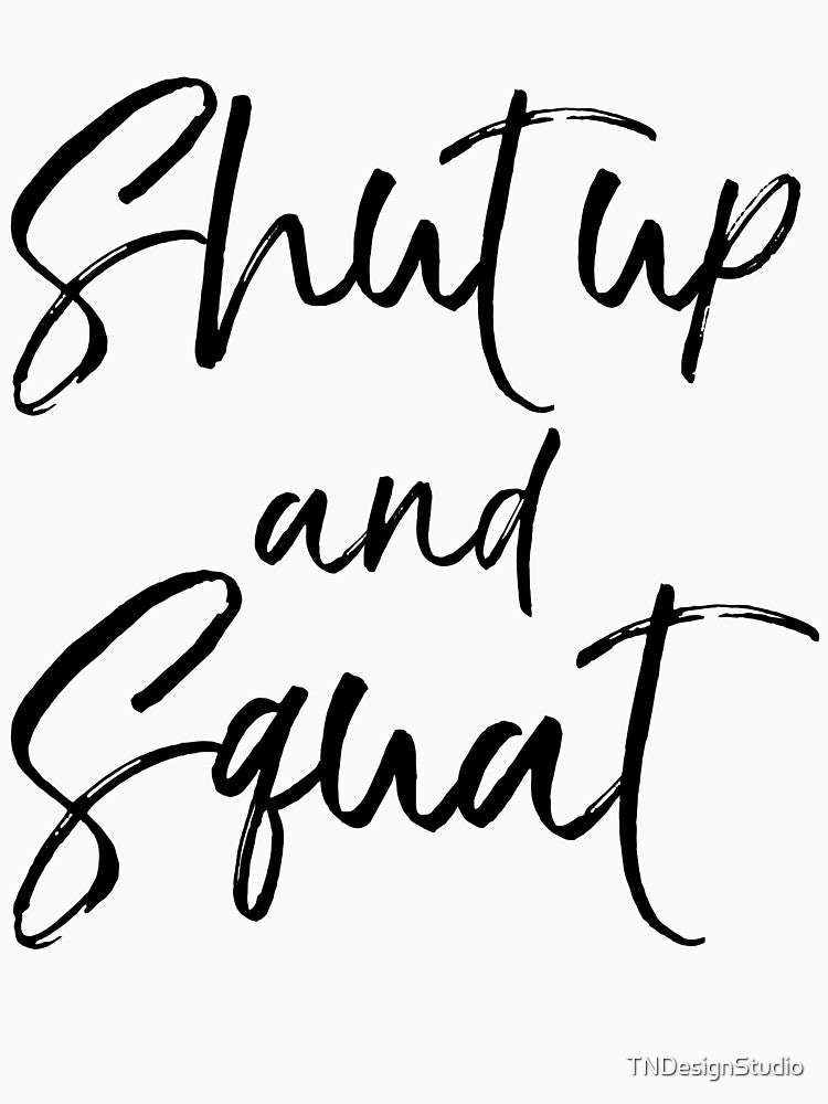 Shut Up and Squat Funny Workout Quote by TNDesignStudio T-Shirts, Hoodie, Sweatshirt | BlankRebels.com (Image 3)